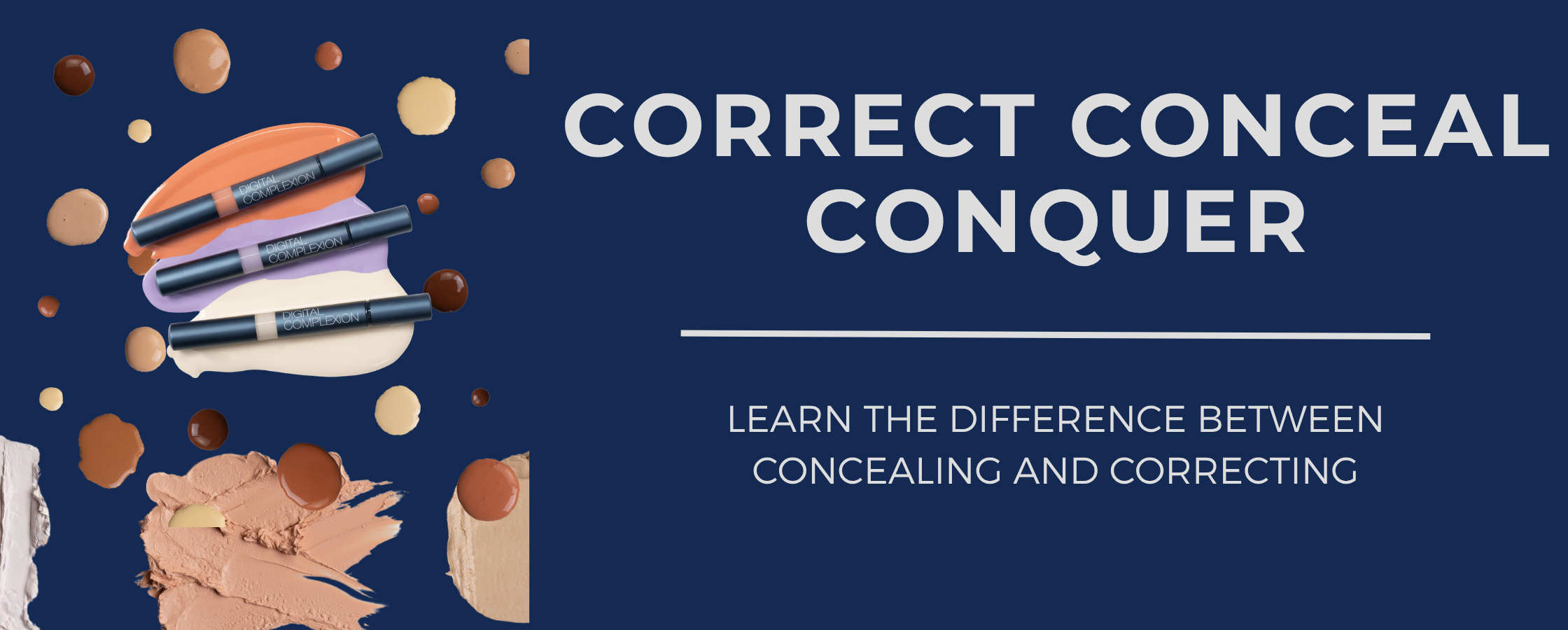 CORRECT, CONCEAL, & CONQUER